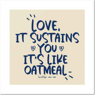 Love is like Oatmeal Posters and Art